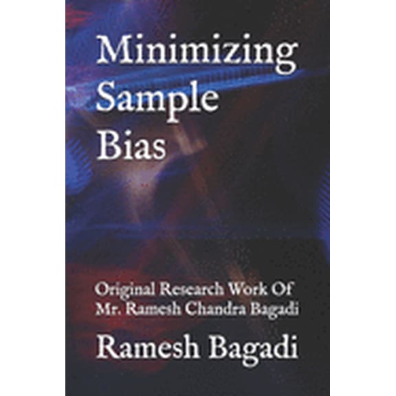 Wisconsin Technology: Minimizing Sample Bias: Original Research Work Of Mr. Ramesh Chandra Bagadi (Paperback)