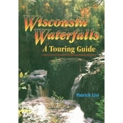 Pre-Owned Wisconsin Waterfalls: A Touring Guide (Paperback) 1879483505 9781879483507
