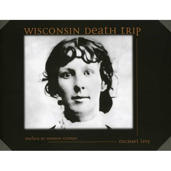 Wisconsin Wisconsin Death Trip, (Paperback)