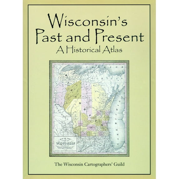 Wisconsin's Past & Present: A Historical Atlas, (Hardcover)