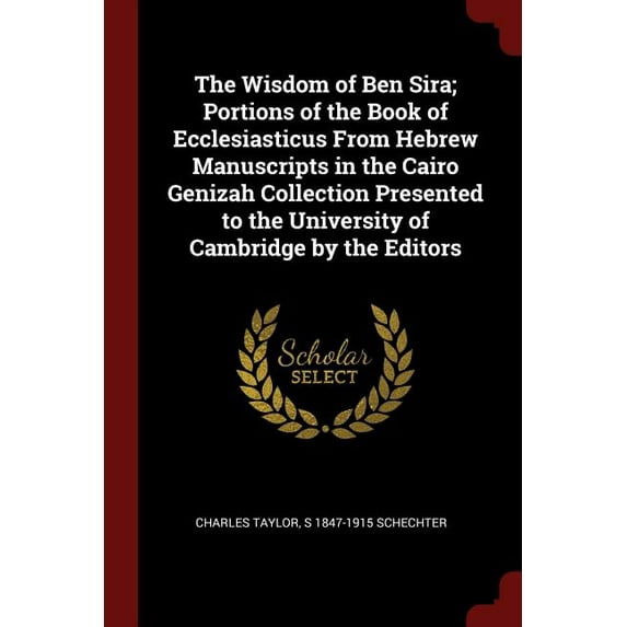 The Wisdom of Ben Sira; Portions of the Book of Ecclesiasticus From Hebrew Manuscripts in the Cairo Genizah Collection Presented to the University of Cambridge by the Editors Paperback 1375969900 Ch