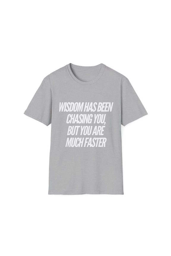Wisdom Chasing You Sarcasm You're Much Faster Novelty