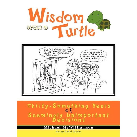 Wisdom from a Turtle: Thirty-Something Years of Seemingly Unimportant Decisions, (Paperback)
