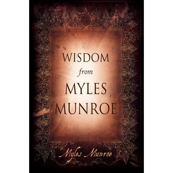 Wisdom From Myles Munroe, (Hardcover)