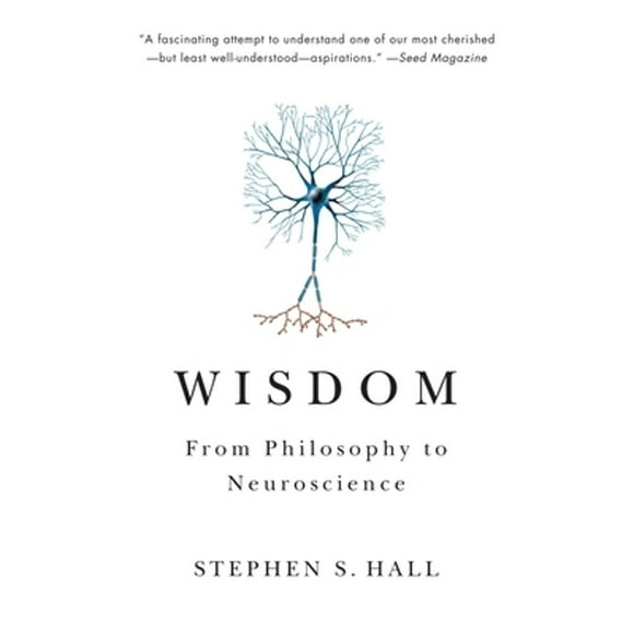 Pre-Owned Wisdom: From Philosophy to Neuroscience (Paperback 9780307389688) by Stephen S Hall