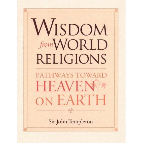 Wisdom From World Religions : Pathways Toward Heaven On Earth (Edition 1) (Paperback)