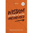 thumbnail image 1 of Wisdom: God's Plan for Getting Unconfused: A guide to figuring out faith in real life, (Paperback), 1 of 1