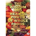 thumbnail image 1 of Pre-Owned The Wisdom and Healing Power of Whole Foods: The Ultimate Handbook for Using Whole Foods and Lifestyle Changes to Bolster Your Body's Ability to Repai (Paperback) 0963837273 9780963837271, 1 of 1