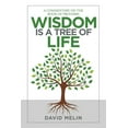 thumbnail image 1 of Wisdom Is a Tree of Life: A Commentary on the Book of Proverbs (Paperback) by David Melin, 1 of 1