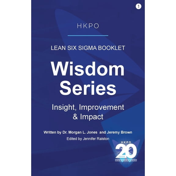 Wisdom Lean Six Sigma Booklet: Insight, Improvement & Impact, Book 1, (Paperback)