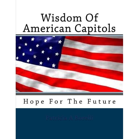 Wisdom Of American Capitols: Hope For The Future, (Paperback)