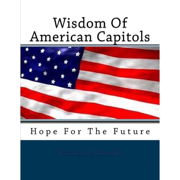 Wisdom Of American Capitols: Hope For The Future, (Paperback)
