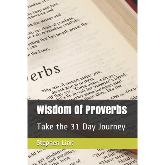 Wisdom Of Proverbs : Take the 31 Day Journey (Paperback)