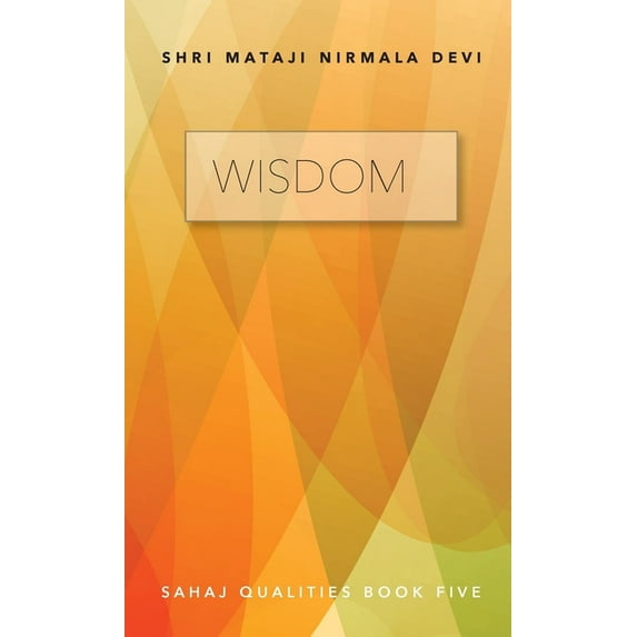 Wisdom: Sahaj Qualities Book Five, (Paperback)