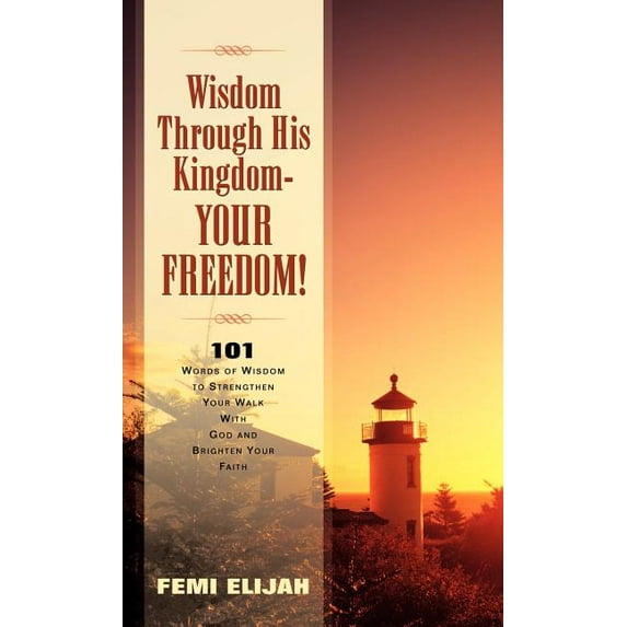 Wisdom Through His Kingdom-Your Freedom!