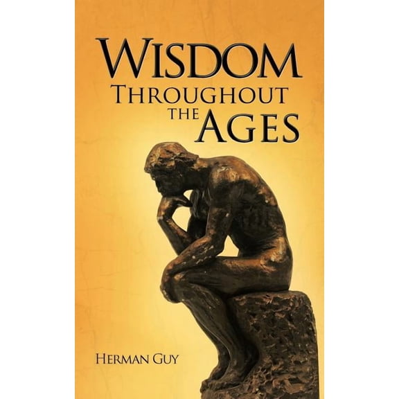 Wisdom Throughout the Ages, (Paperback)
