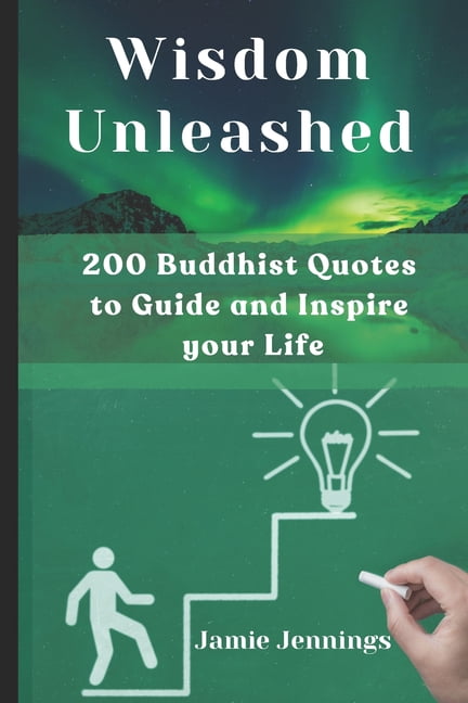 Wisdom Unleashed: 200 Buddhist Quotes to Guide and Inspire your Life ...