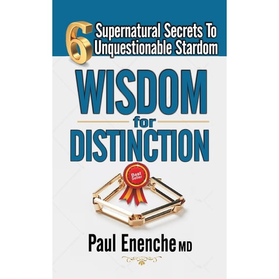 Pre-Owned Wisdom for Distinction: Six Supernatural Secrets to Unquestionable Stardom (Paperback)
