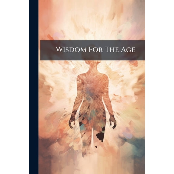 Wisdom For The Age (Paperback)