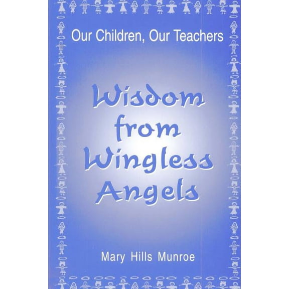 Wisdom from Wingless Angels (Paperback)