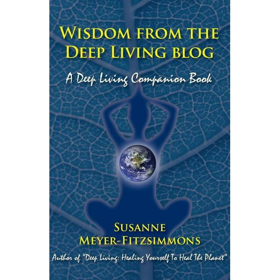 Wisdom from the Deep Living blog: A Deep Living Companion Book, (Paperback)