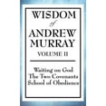 thumbnail image 1 of Wisdom of Andrew Murray Volume II: Waiting on God, the Two Covenants, School of Obedience, (Hardcover), 1 of 1