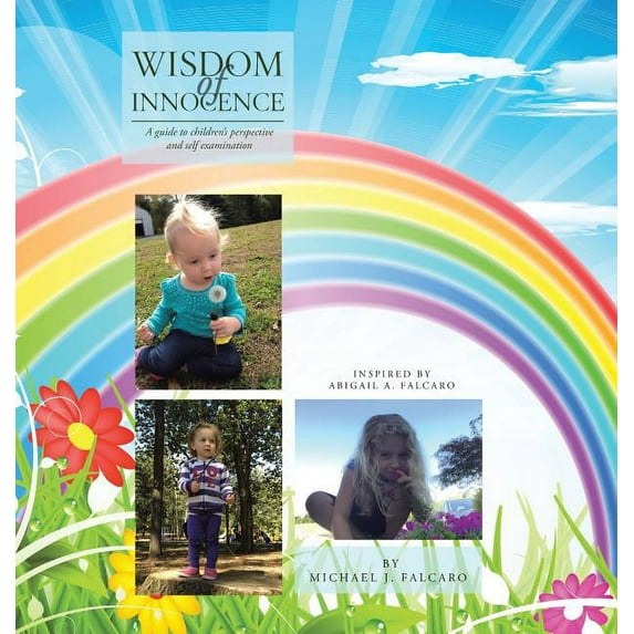 Wisdom of Innocence: A Guide to Children's Perspective and Self Examination (Hardcover)