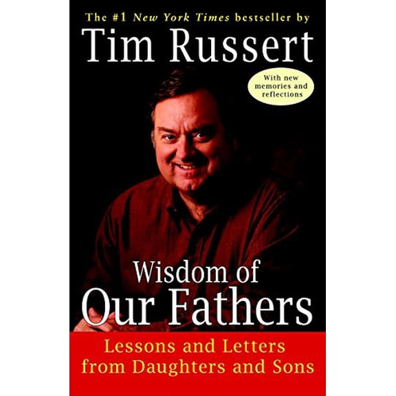 Pre-Owned Wisdom of Our Fathers : Lessons and Letters from Daughters and Sons, Paperback by Russert, Tim, ISBN 081297543X, ISBN-13 9780812975437
