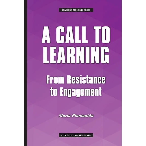 Wisdom of Practice A Call to Learning: From Resistance to Engagement, (Paperback)
