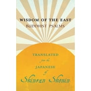 Wisdom of the East - Buddhist Psalms - Translated from the Japanese of Shinran Shonin, Paperback