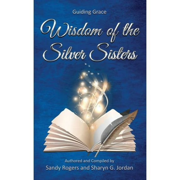 Wisdom of the Silver Sisters - Guiding Grace, (Hardcover)