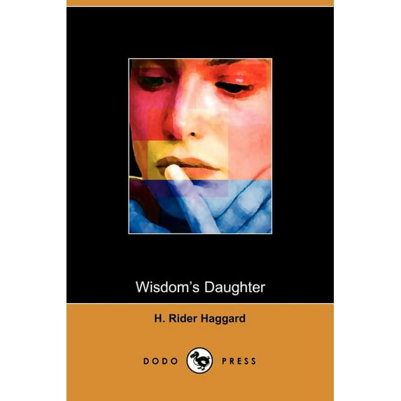 Wisdoms Daughter Dodo Press Paperback 1905432801 9781905432806 H. Rider Haggard, H. Rider Haggard