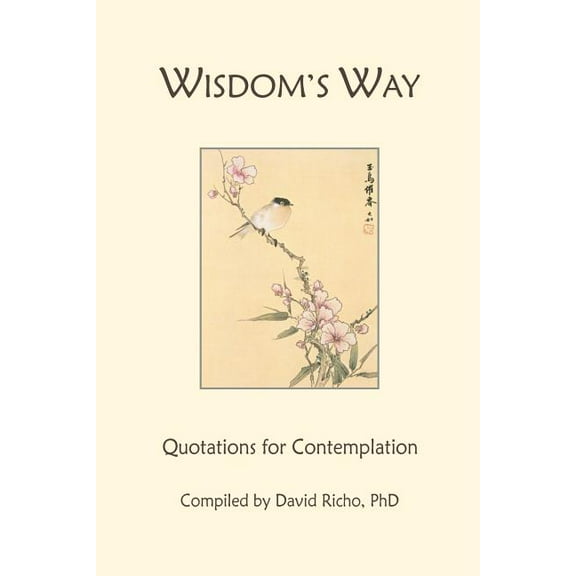 Wisdom's Way: Quotations for Contemplation, (Paperback)