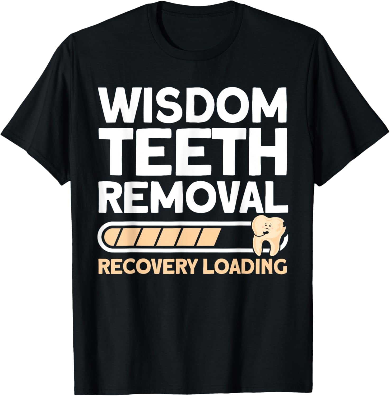 Image Wisdom Loading Wisdom teeth Removal Recovery Loading Patient Wisdom Tooth T-Shirt ...