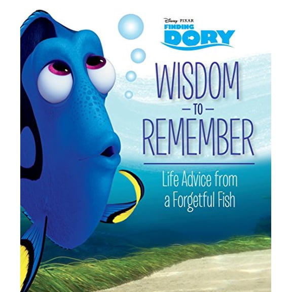 Pre-Owned Wisdom to Remember: Life Advice from a Forgetful Fish (Disney / Pixar Finding Dory) Hardcover