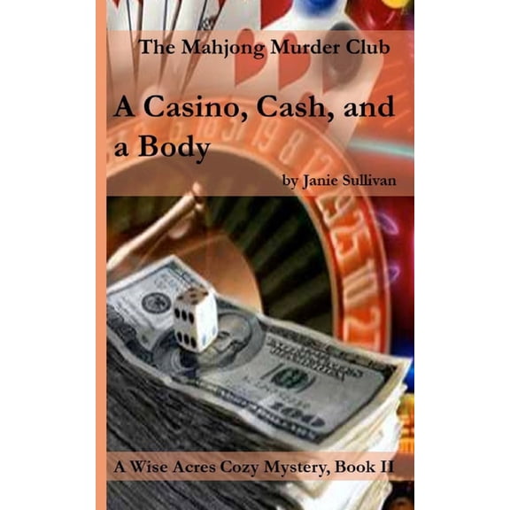 Wise Acres Cozy Mystery A Casino, Cash . . . and a Body: A Wise Acres Cozy Mystery: Book II, Book 2, (Paperback)