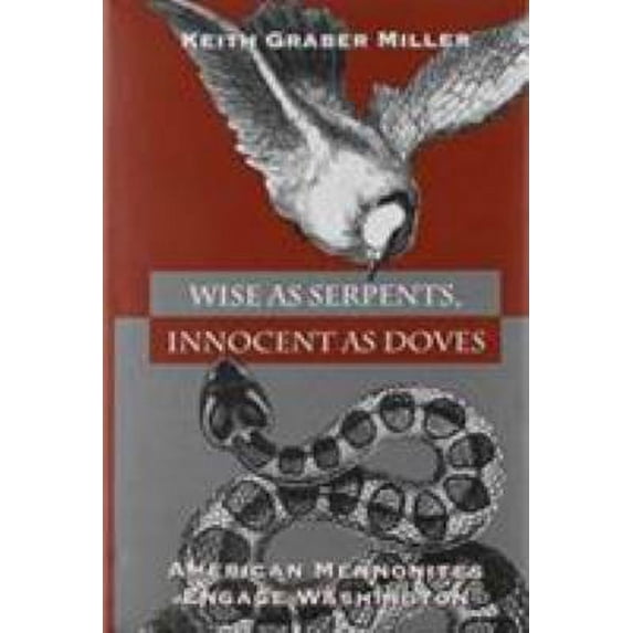 Pre-Owned Wise As Serpents Innocent As Doves : American Mennonites Engage Washington 9780870499364
