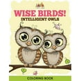 thumbnail image 1 of Wise Birds! Intelligent Owls Coloring Book, (Paperback), 1 of 1