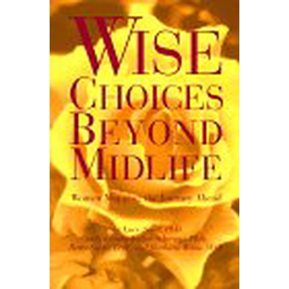 Pre-Owned Wise Choices Beyond Midlife: Women Mapping the Journey Ahead (Paperback) 1576010511 9781576010518
