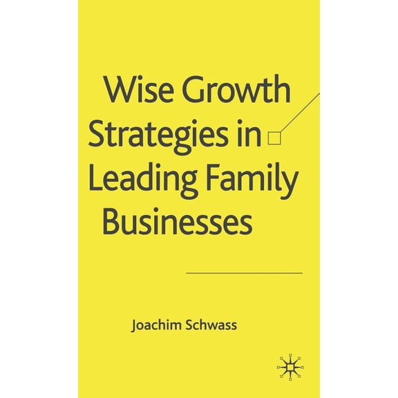 Wise Growth Strategies in Leading Family Businesses, (Hardcover)