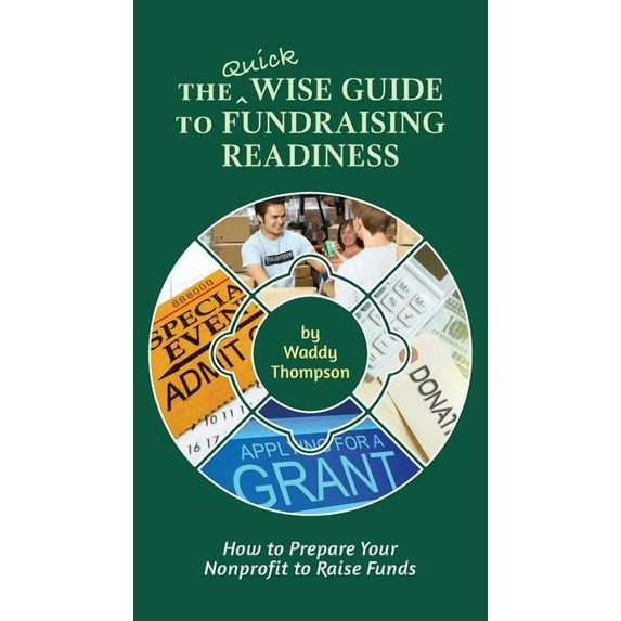 Wise Guides The Quick Wise Guide to Fundraising Readiness: How to Prepare Your Nonprofit to Raise Funds, Book 3, (Paperback)