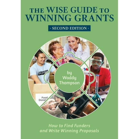 Wise Guides The Wise Guide to Winning Grants: How to Find Funders and Write Winning Proposals, Book 1, (Paperback)