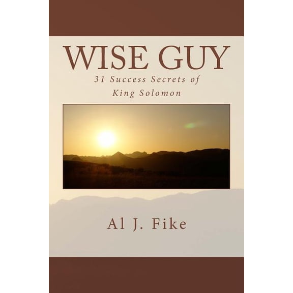 Wise Guy: 31 Success Secrets of King Solomon