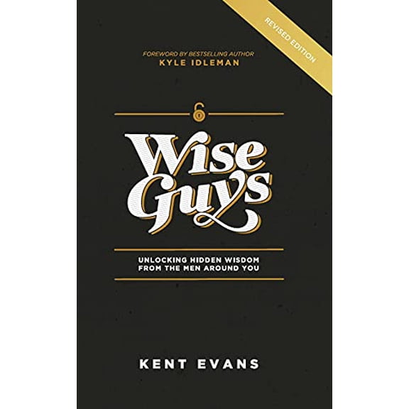 Pre-Owned Wise Guys: Unlocking Hidden Wisdom From the Men Around You (Paperback) 1949856216 9781949856217