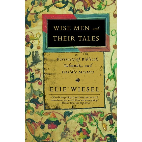 Wise Men and Their Tales : Portraits of Biblical, Talmudic, and Hasidic Masters (Paperback)