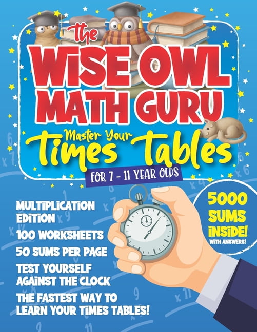 The Wise Owl Math Guru Master Your Times Tables For 7 to 11 Year Olds ...