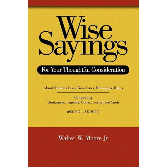 Wise Sayings: For Your Thoughtful Consideration (Paperback)