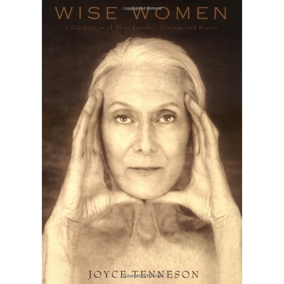 Pre-Owned Wise Women: A Celebration of Their Insights, Courage, and Beauty (Paperback) by Joyce Tenneson