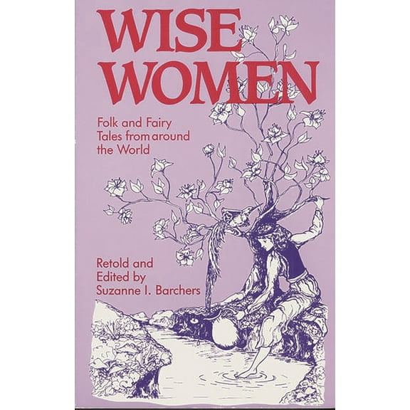 Wise Women: Folk and Fairy Tales from Around the World, (Paperback)