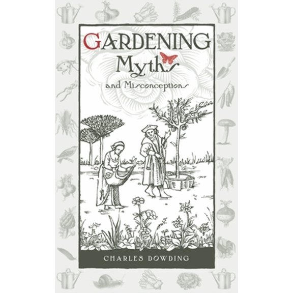Pre-Owned Gardening Myths and Misconceptions: Volume 3 (Hardcover) 0857842048 9780857842046